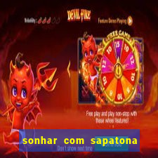 sonhar com sapatona jogo do bicho